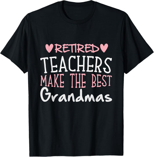 Teacher Retirement Quote - Best Grandmas Retired Gift T-Shirt - T-Shirt | Black