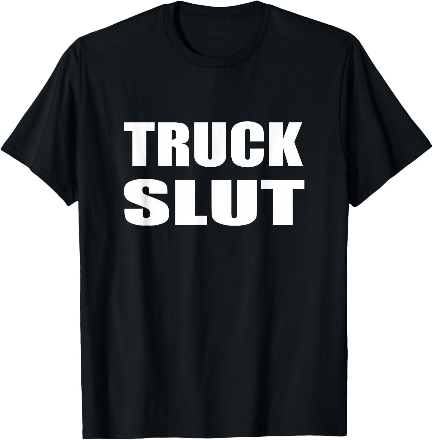Truck Slut Driver Trucker Automobile Country T-Shirt - T-Shirt | Black