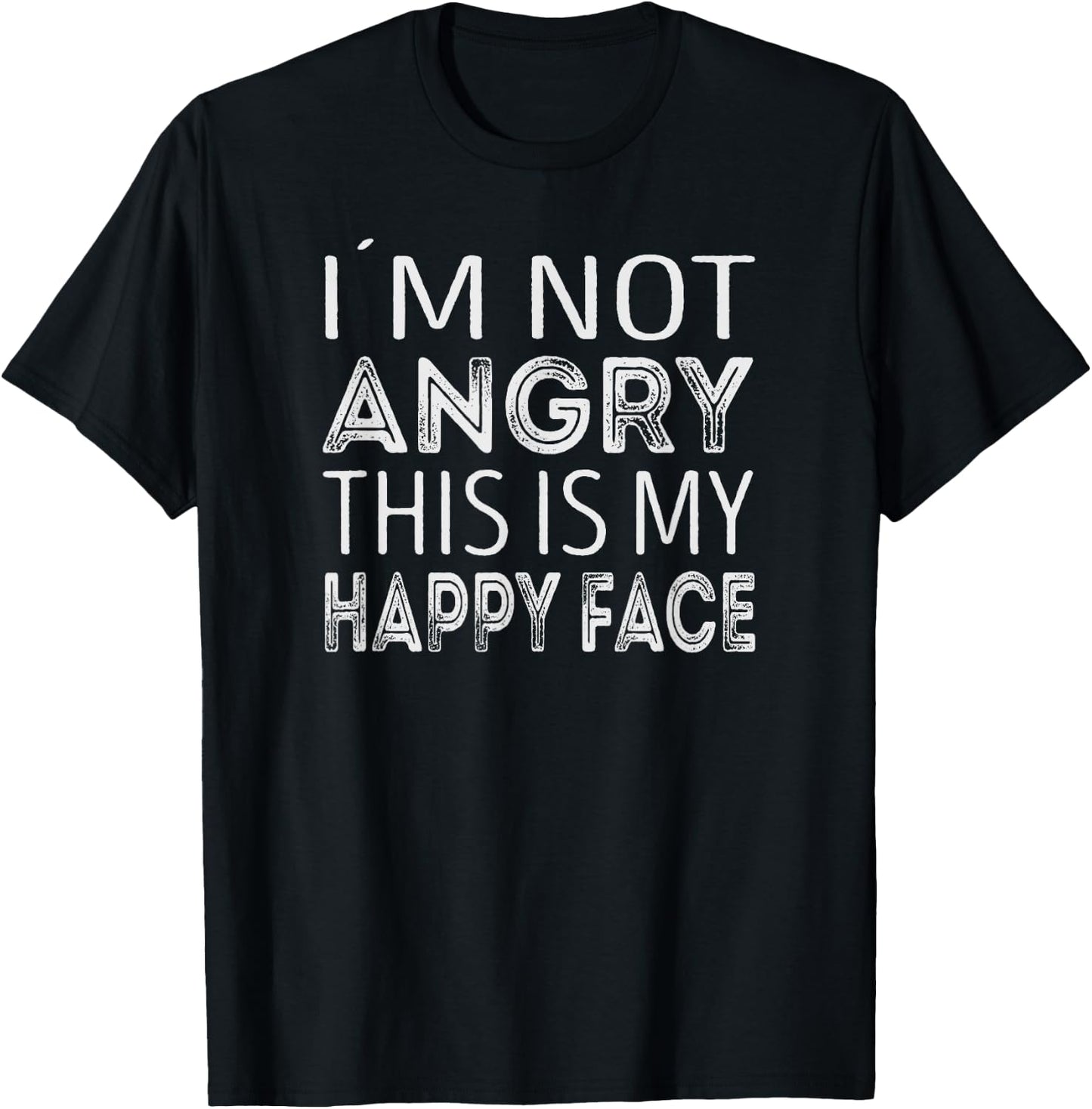 Im not angry. This is my happy face T-Shirt - T-Shirt | Black