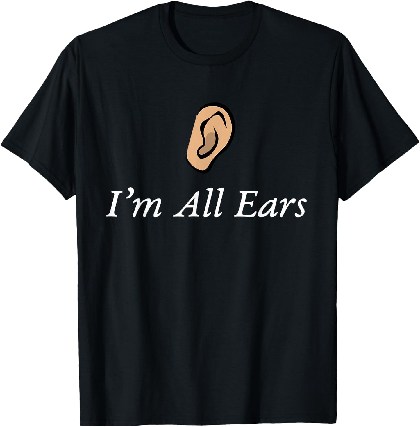 I'm All Ears - Ear Graphic T-Shirt - T-Shirt | Black