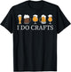 I Do Crafts Homebrewing Homebrew I Do Crafts Beer Brewers T-Shirt - T-Shirt | Black