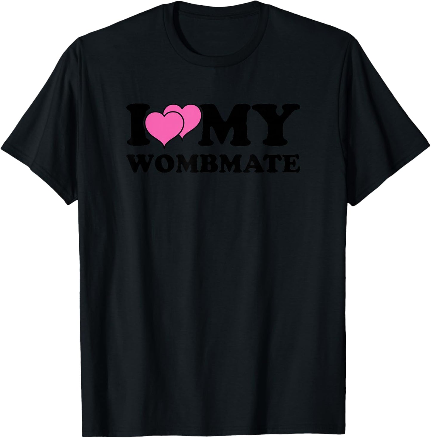 Funny I Love My Wombmate Twin Sisters Womb Mates T-Shirt - T-Shirt | Black