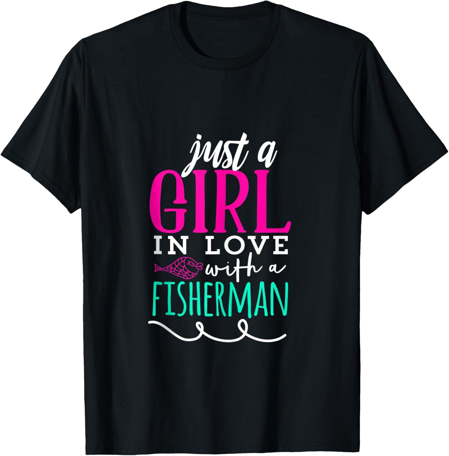 Just A Girl In Love With A Fisherman Fishing T-Shirt - T-Shirt | Black