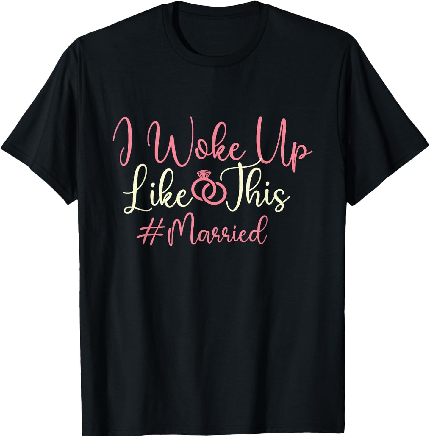 I Woke Up Like This - Married Wedding Bride Groom Marriage T-Shirt - T-Shirt | Black