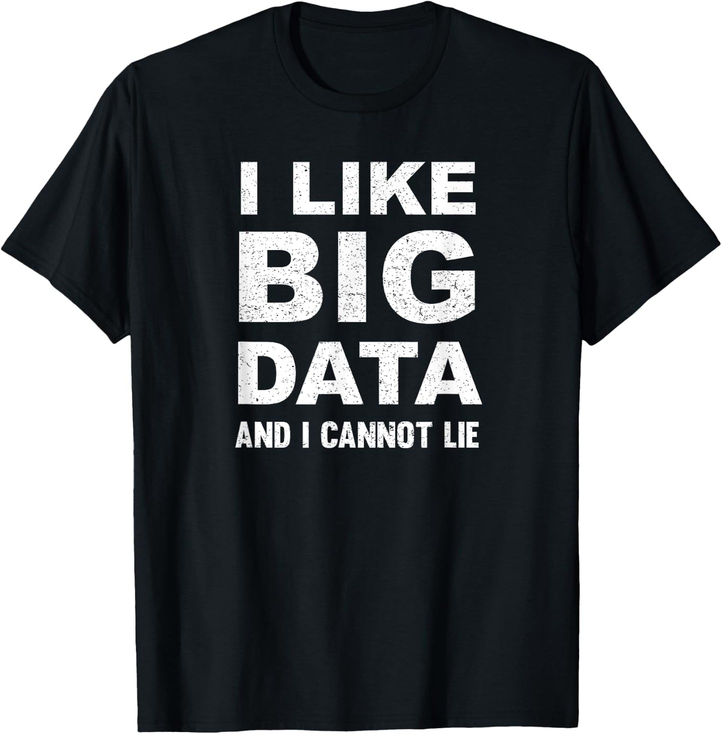 Distressed I Like Big Data And I Cannot Lie Hadoop T-Shirt - T-Shirt | Black