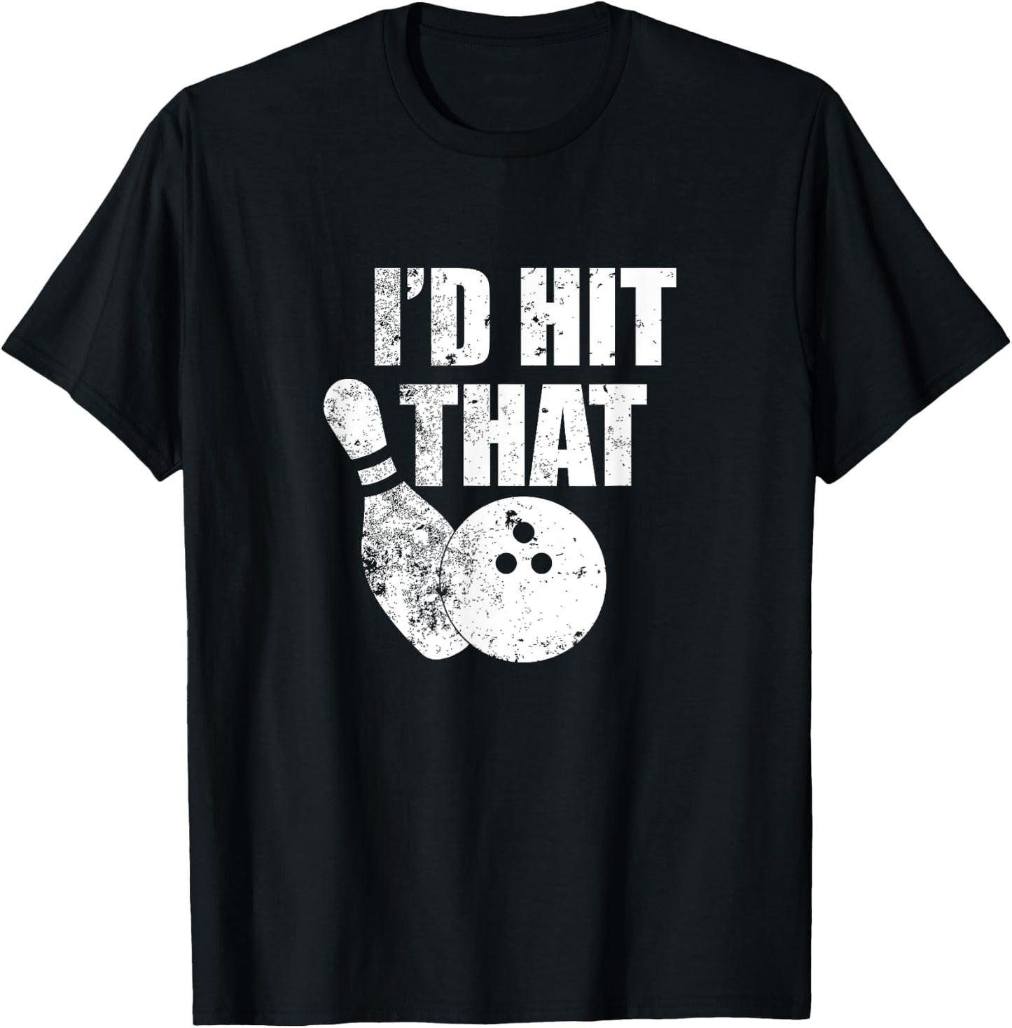 I'd Hit That Funny Bowling Quote For Bowlers T-Shirt - T-Shirt | Black