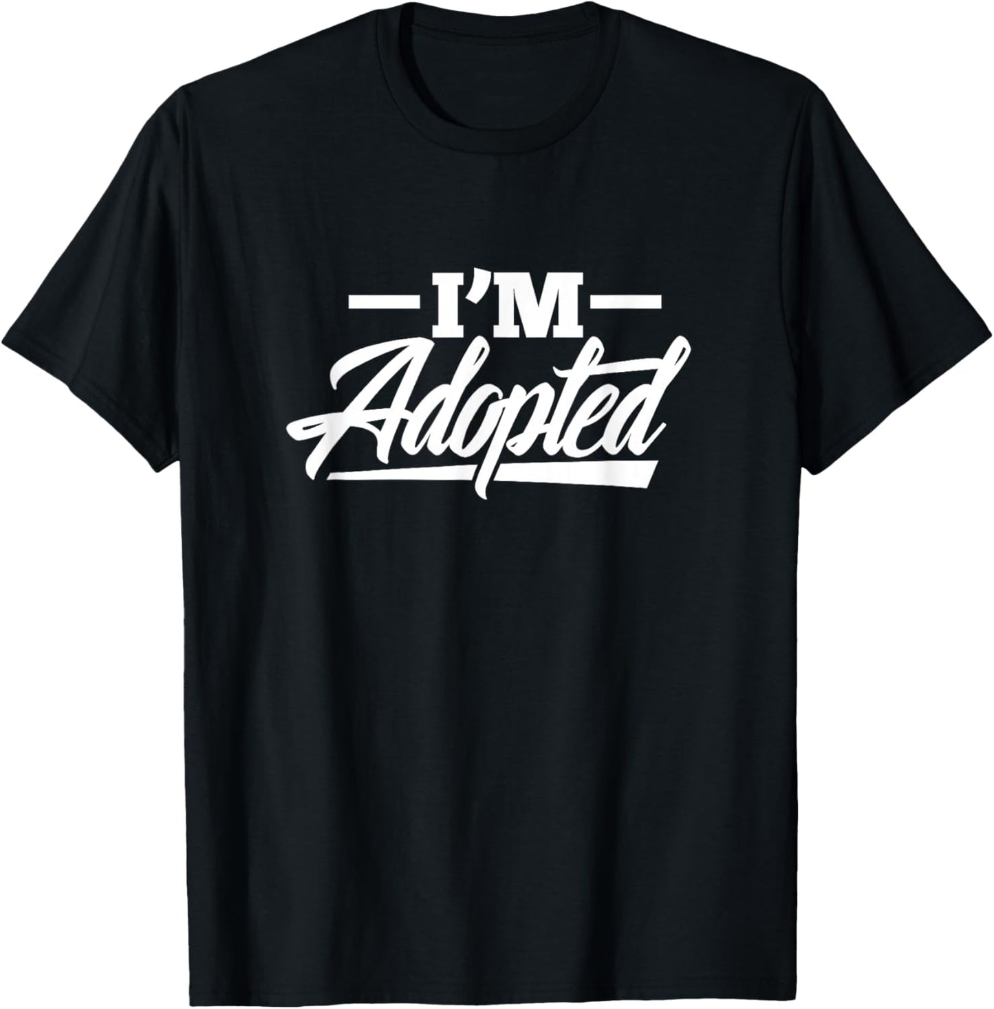 I'm Adopted Adoption Foster Child T-Shirt - T-Shirt | Black