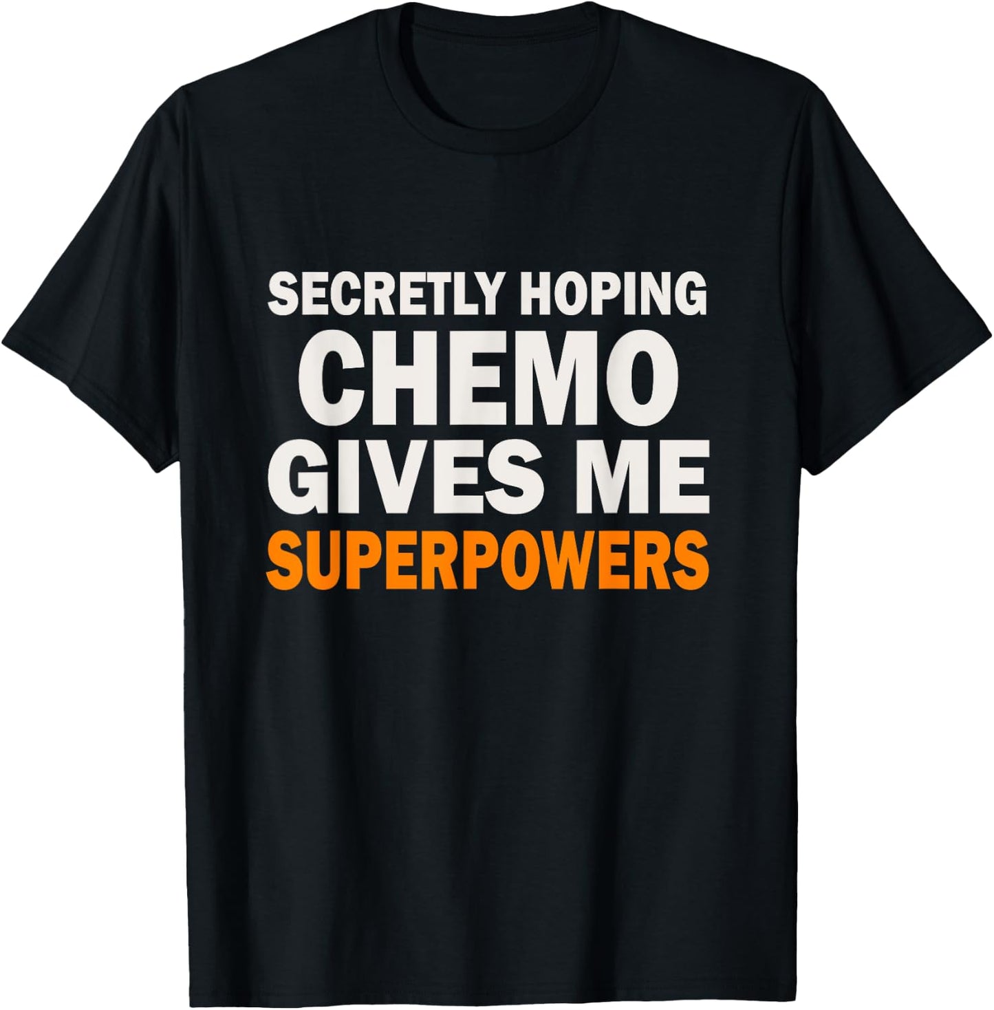 Chemo Secretly Hoping Superpowers-Radiation Cancer Awareness T-Shirt - T-Shirt | Black