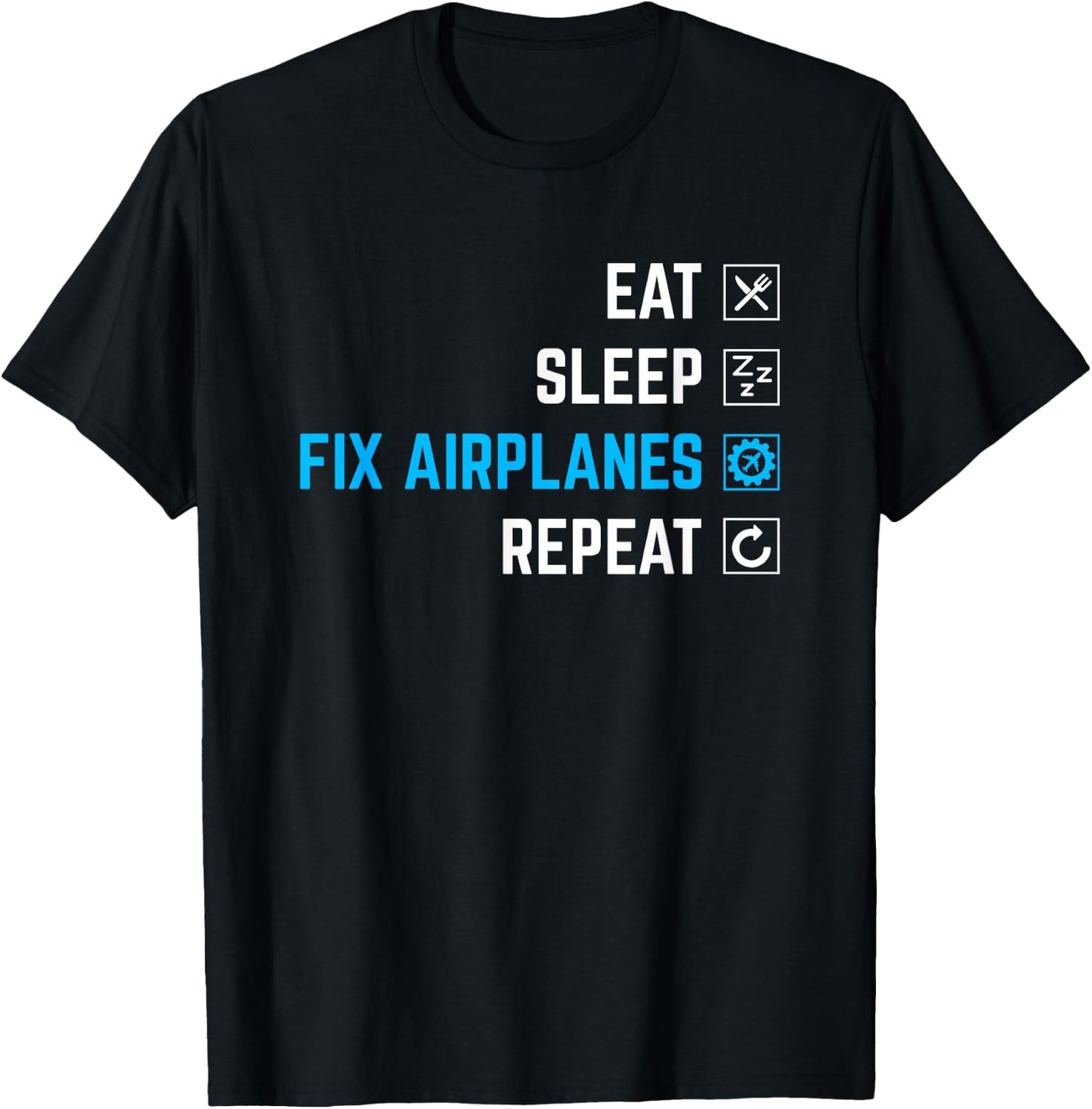 Eat Sleep Fix Airplanes Repeat Aircraft Mechanic T-Shirt - T-Shirt | Black