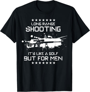 Long Range Shooting, It's Like Golf But T-Shirt - T-Shirt | Black