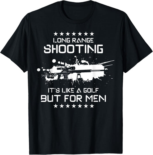 Long Range Shooting, It's Like Golf But T-Shirt - T-Shirt | Black