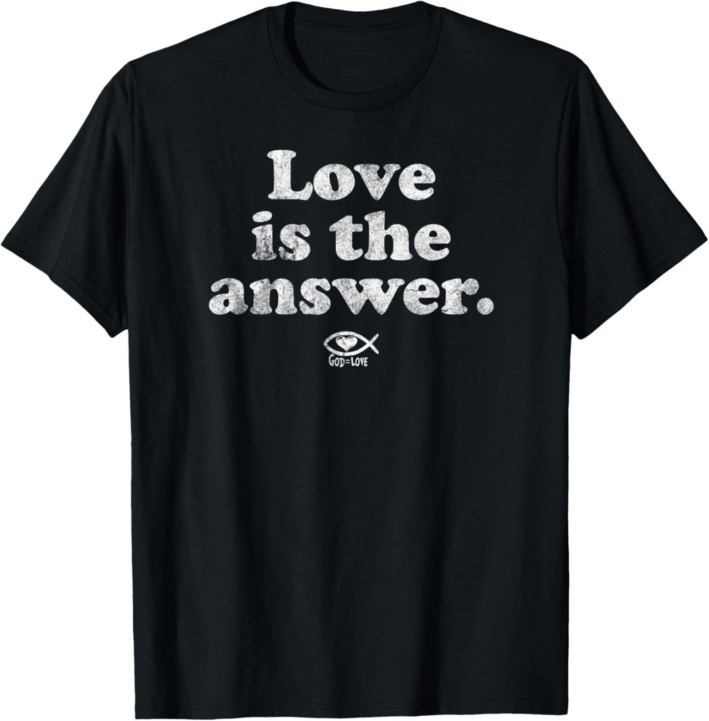 Love is the Answer God is Love uplifting cute fun quote T-Shirt - T-Shirt | Black