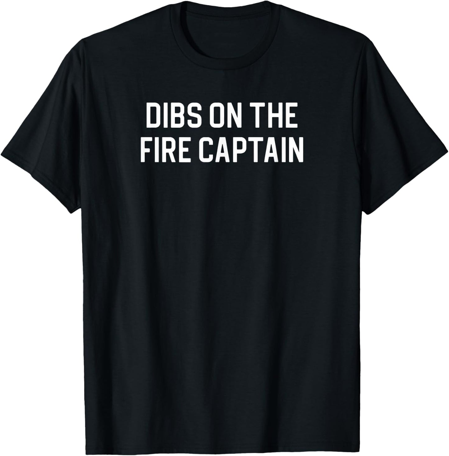 Dibs On The Fire Captain T-Shirt - T-Shirt | Black