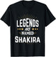 Legends Are Named Shakira T-Shirt - T-Shirt | Black