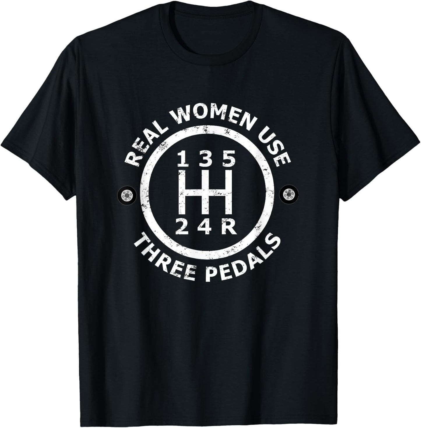 Real Women Use Three Pedals Stick Shift Manual T-Shirt - T-Shirt | Black