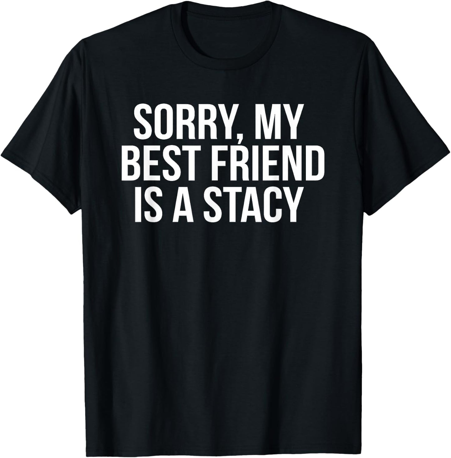Funny Stacy Meme For Best Friend Bestie T-Shirt - T-Shirt | Black