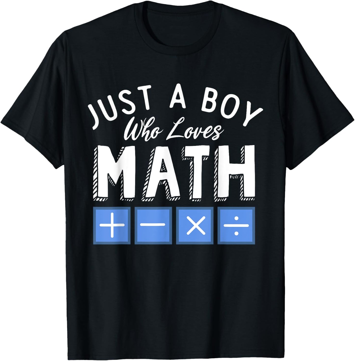 Just a Boy who loves Math Algebra Funny Mathematics T-Shirt - T-Shirt | Black