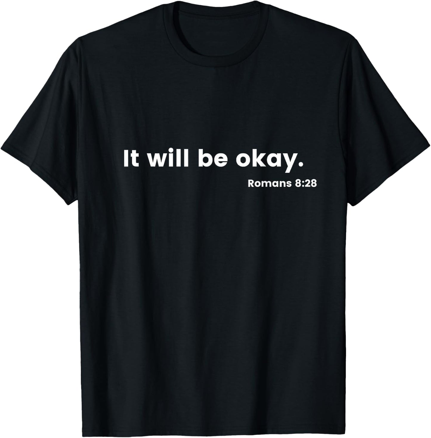 Romans 8:28 Motivational Christian Bible Verse Message Gift T-Shirt - T-Shirt | Black