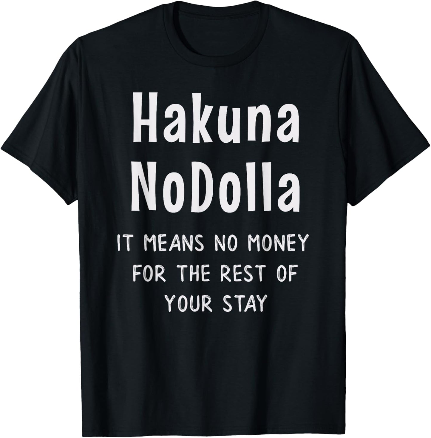 Funny Hakuna No Dolla Expensive Vacation Theme Park Resort T-Shirt - T-Shirt | Black