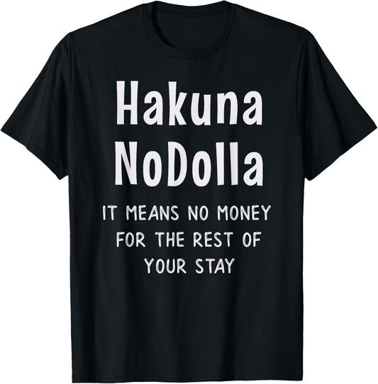 Funny Hakuna No Dolla Expensive Vacation Theme Park Resort T-Shirt - T-Shirt | Black
