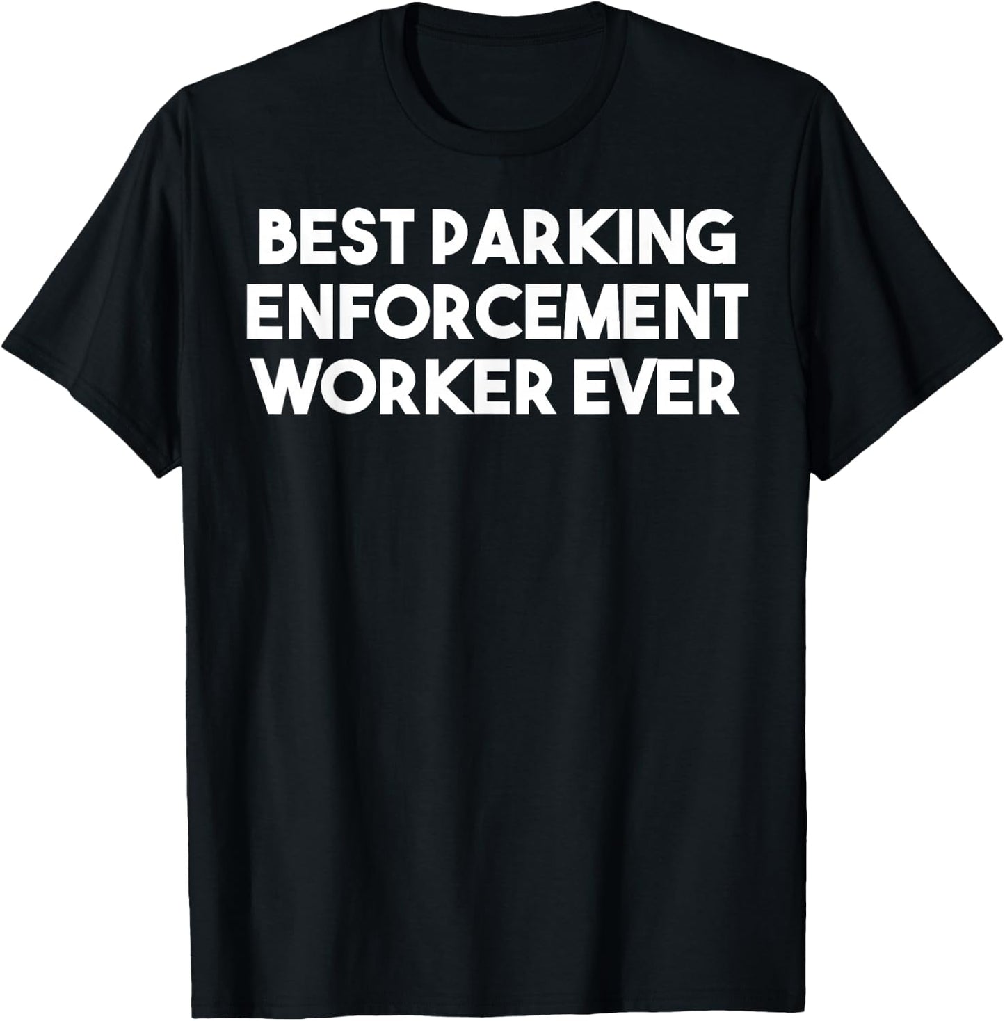 Best Parking Enforcement Worker Ever - Funny T-Shirt - T-Shirt | Black