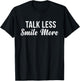 Talk Less Smile More | Historic Hamilton Quote Shirt T-Shirt - T-Shirt | Black
