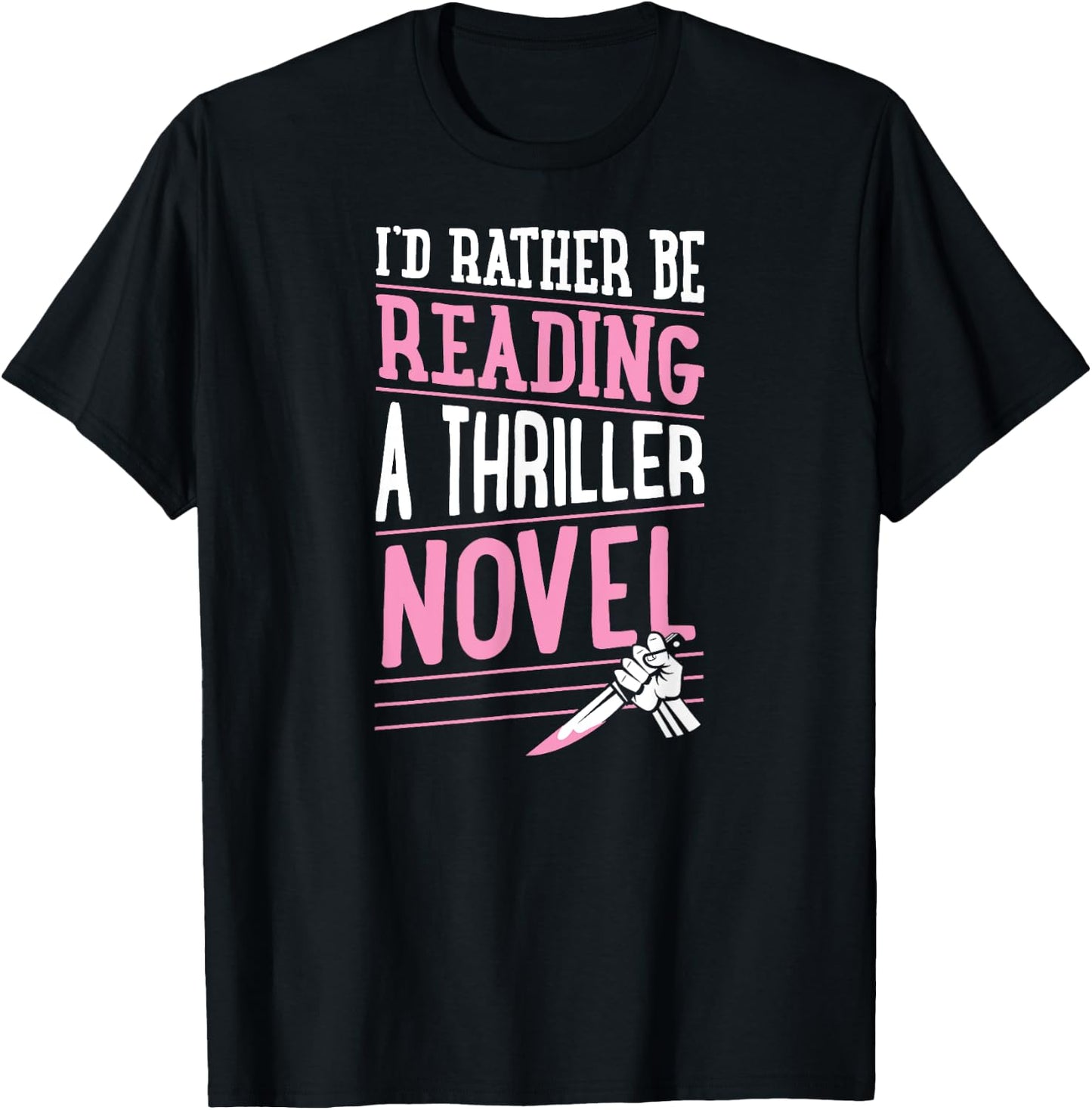 I'd Rather Be Reading A Thriller Novel T-Shirt - T-Shirt | Black