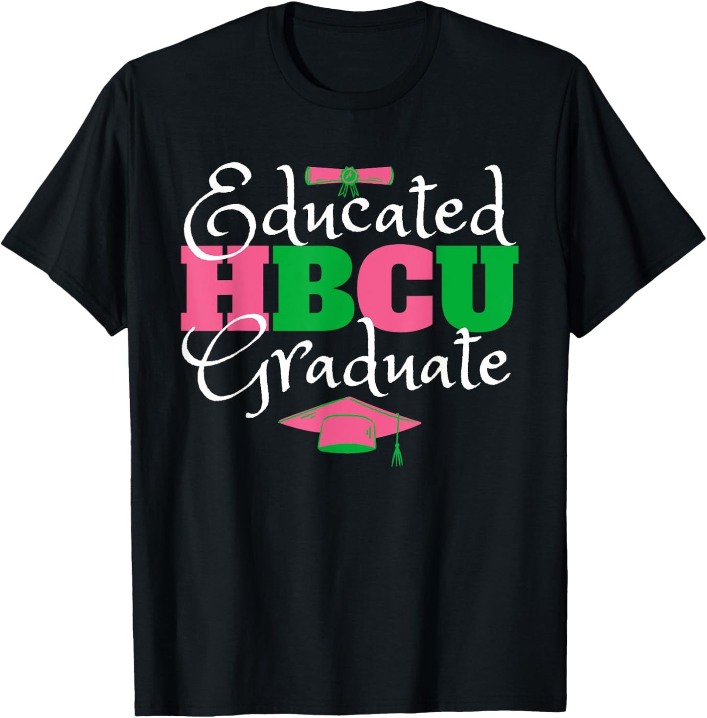 Proud HBCU Educated Sorority Sisterhood Vibes Pink & Green Graduate T-Shirt - T-Shirt | Black