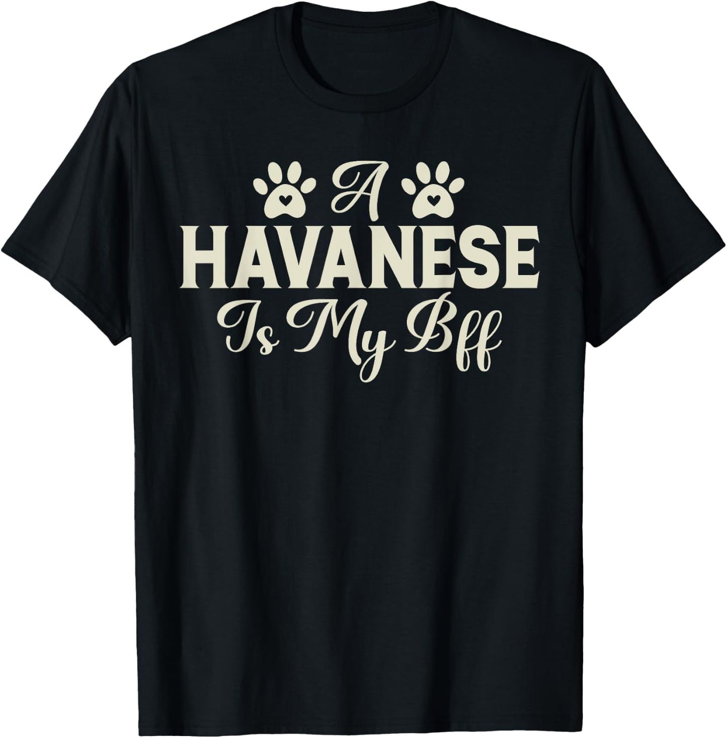A Havanese is my BFF Havanese T-Shirt - T-Shirt | Black