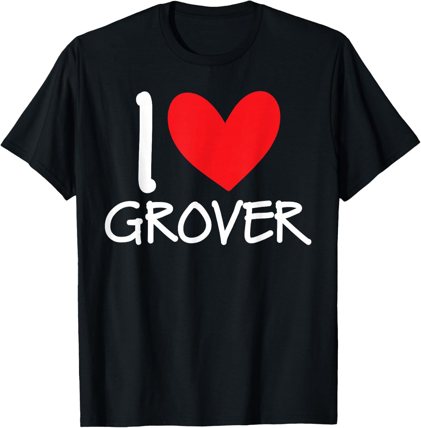 I Love Grover Name Personalized Men Guy BFF Friend Heart T-Shirt - T-Shirt | Black