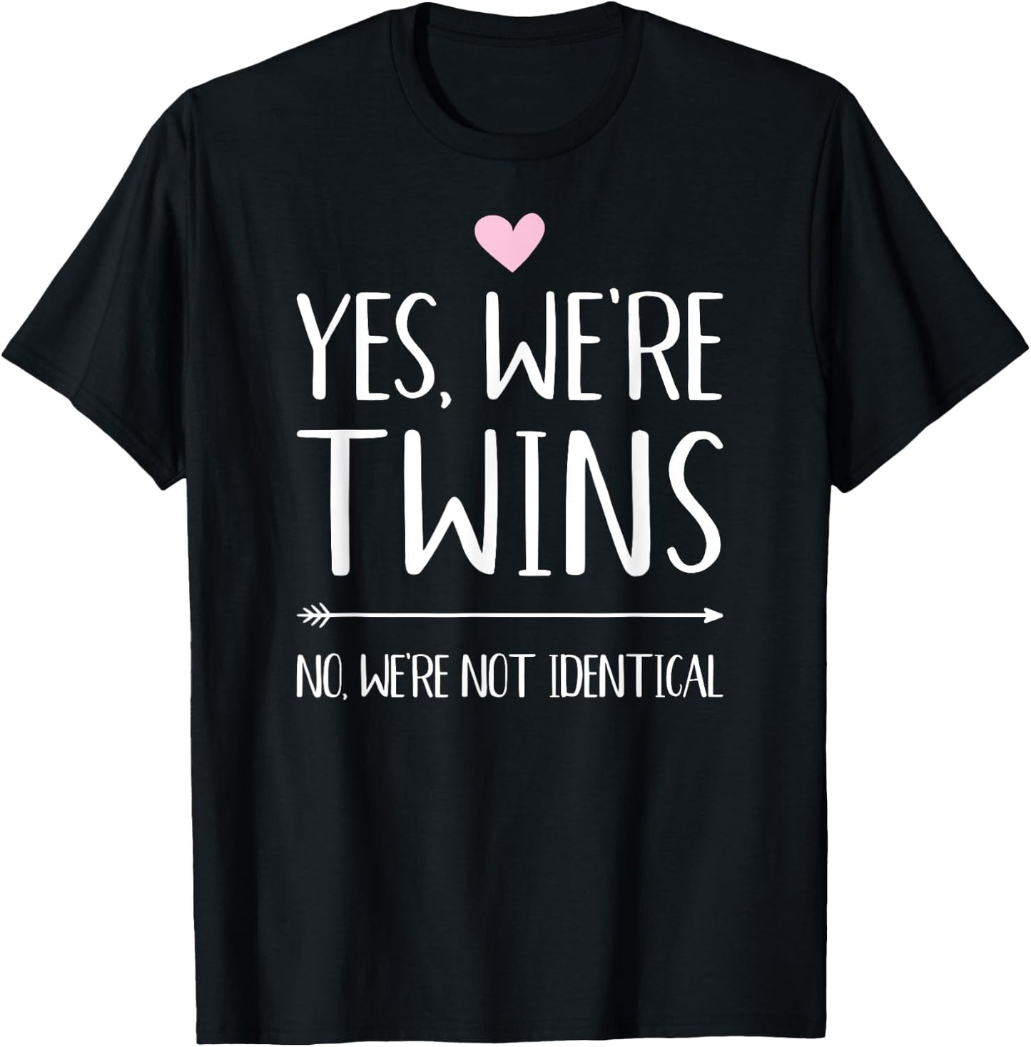 Yes we're twins no we're not identical T-Shirt - T-Shirt | Black