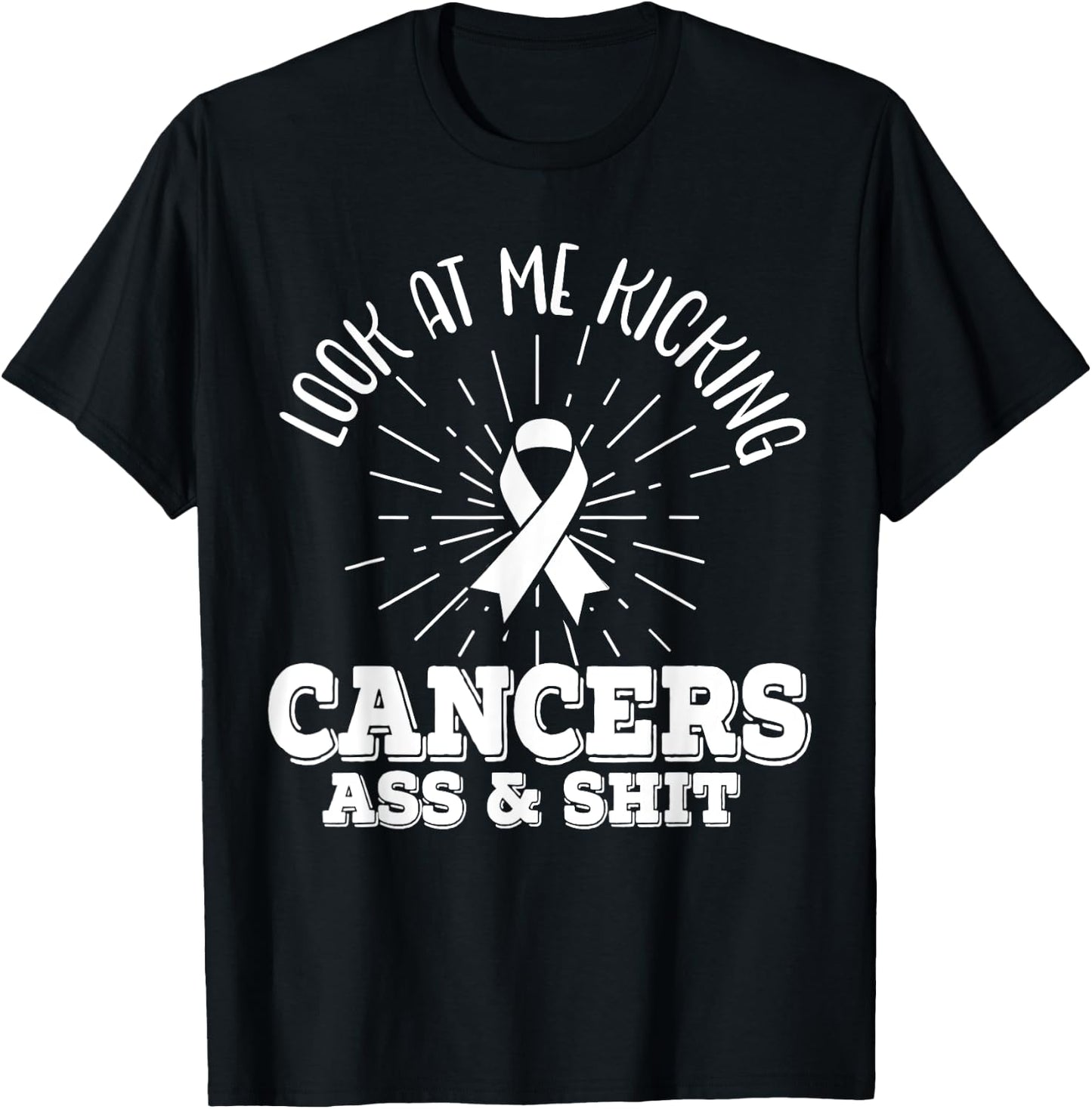 Look At Me Kicking Cancers Ass And Shit Lung Cancer Warrior T-Shirt - T-Shirt | Black