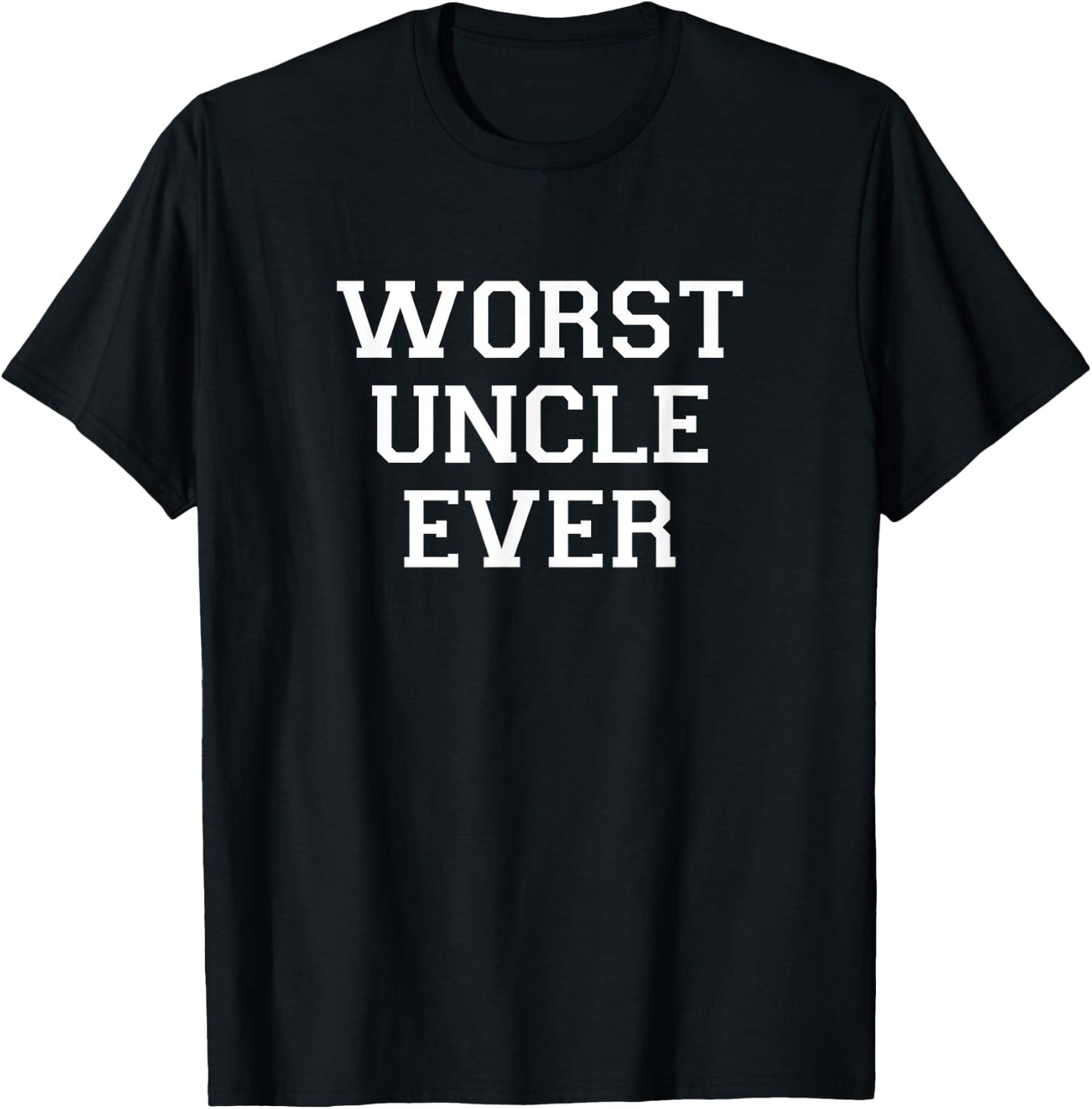 Worst Uncle Ever T-Shirt - T-Shirt | Black