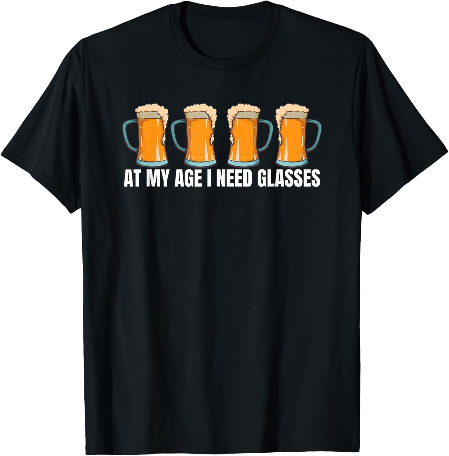 At My Age I Need Glasses Funny Beer Lovers Craft Beer T-Shirt - T-Shirt | Black
