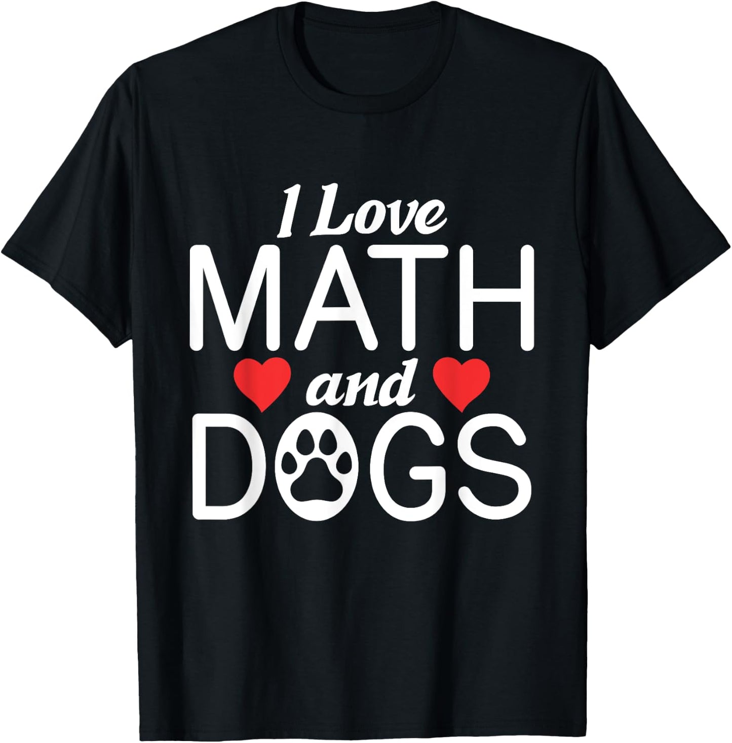I love Math & Dogs Algebra Funny Mathematics T-Shirt - T-Shirt | Black
