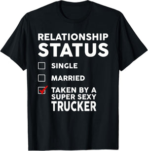 Relationship Status Taken by a Super Sexy Trucker T-Shirt - T-Shirt | Black