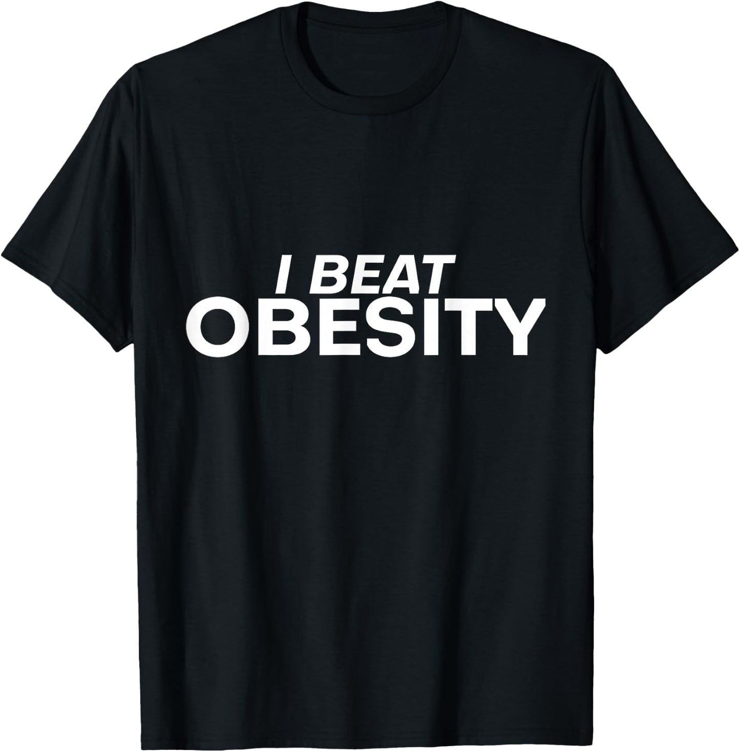 I Beat Obesity T-Shirt - T-Shirt | Black