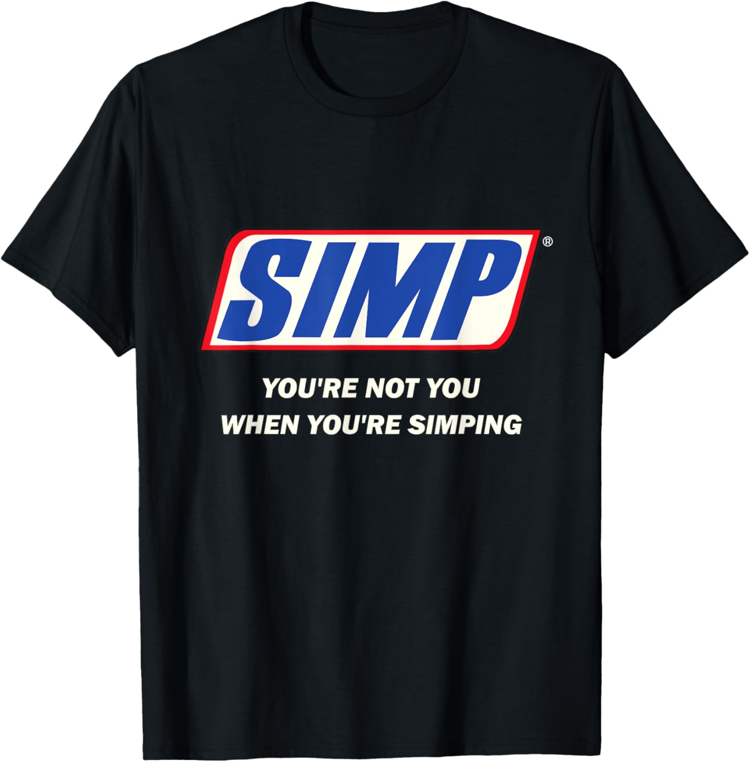 Simp Meme You're not You When You're Simping Funny Internet T-Shirt - T-Shirt | Black