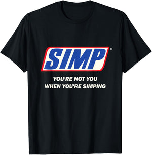 Simp Meme You're not You When You're Simping Funny Internet T-Shirt - T-Shirt | Black