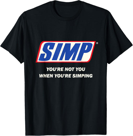 Simp Meme You're not You When You're Simping Funny Internet T-Shirt - T-Shirt | Black