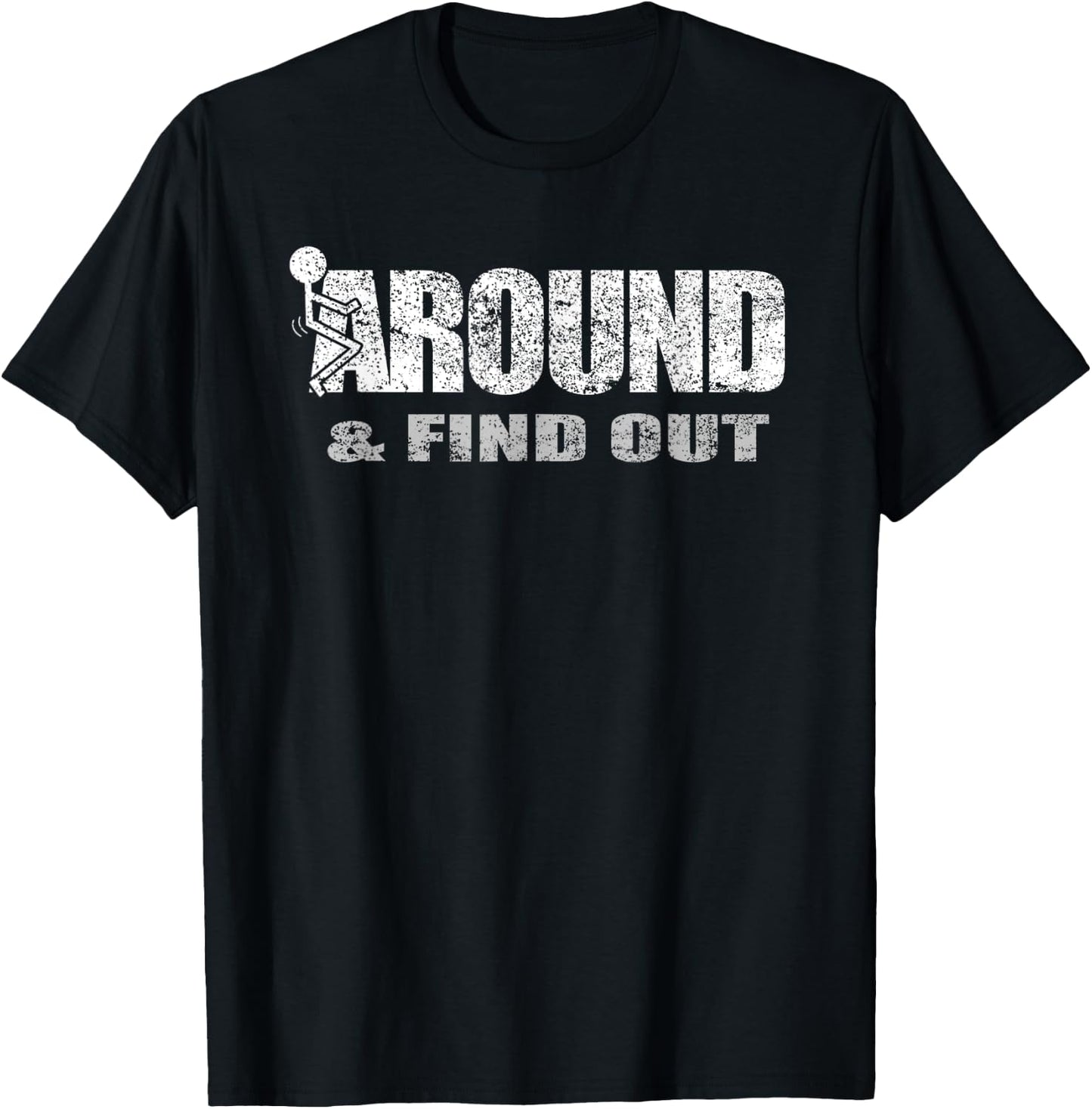 Fuck Around And Find Out T-Shirt - T-Shirt | Black