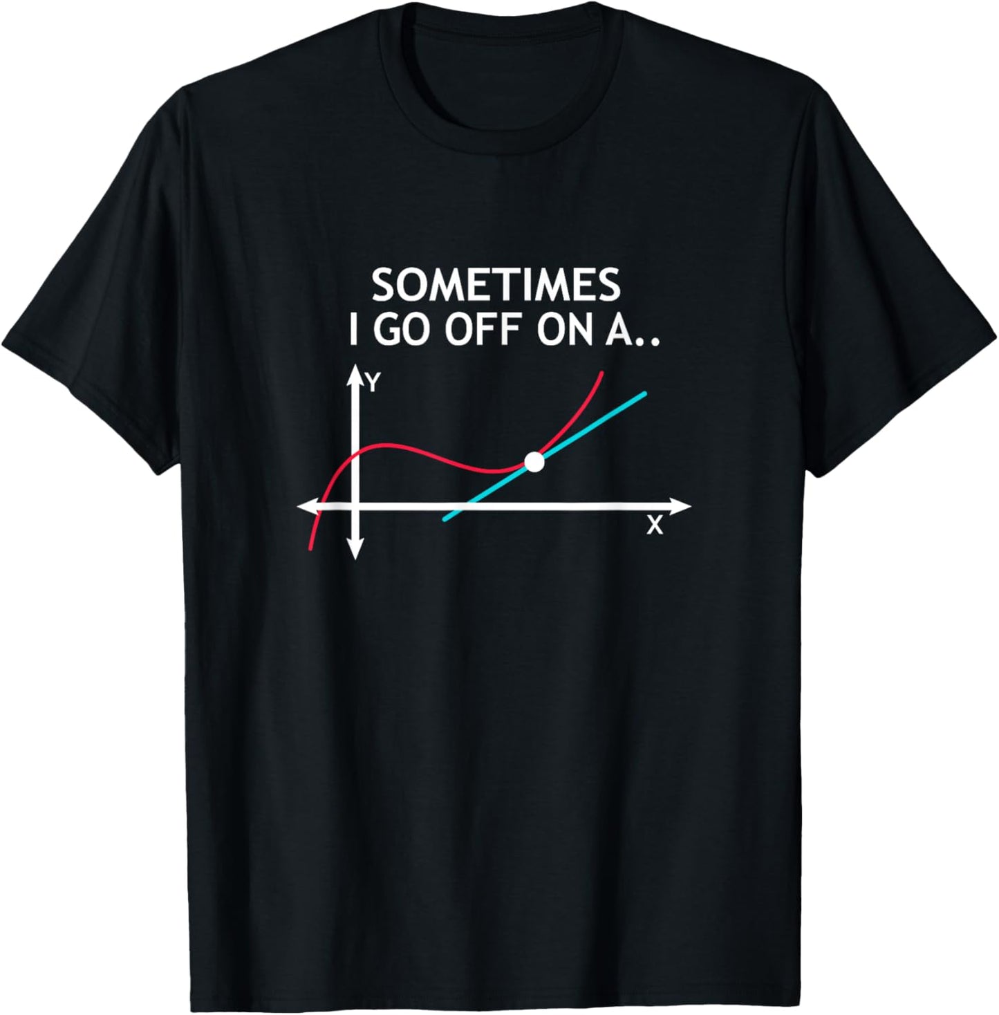Geek equation study solve Sometimes I go off on a Tangent T-Shirt - T-Shirt | Black
