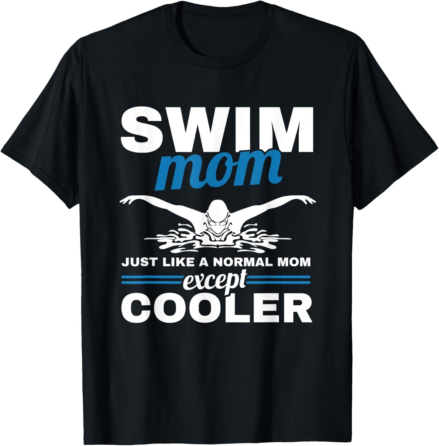 Swimmer Mother Swimming Women Swim Mom Like A Normal Mom T-Shirt - T-Shirt | Black