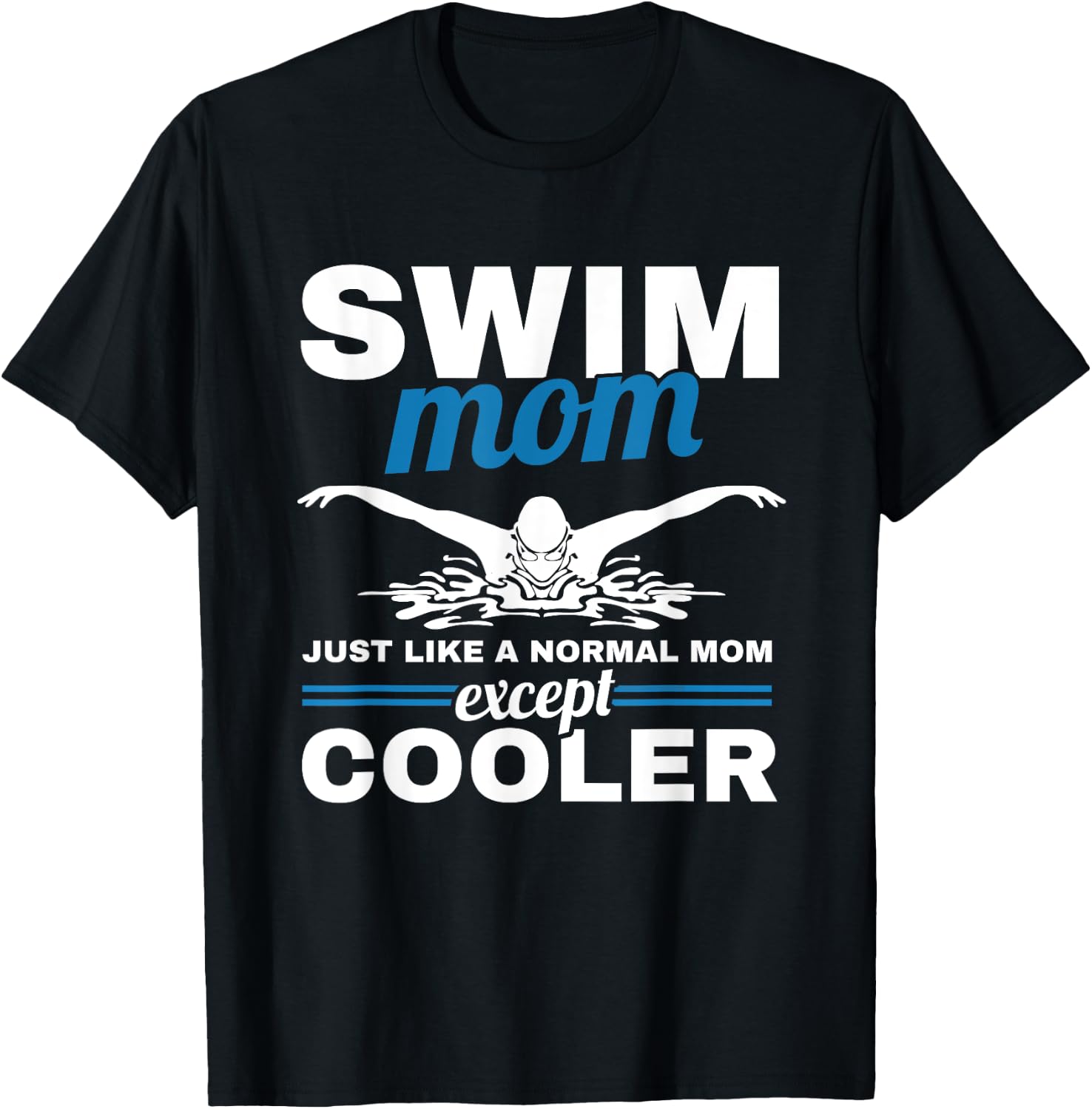 Swimmer Mother Swimming Women Swim Mom Like A Normal Mom T-Shirt - T-Shirt | Black