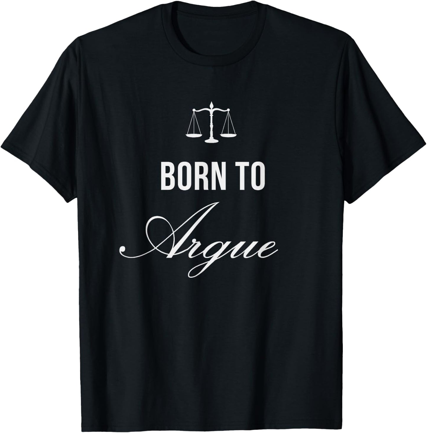 Lawyer Born to Argue Law Student Graduation Attorney Gift T-Shirt - T-Shirt | Black