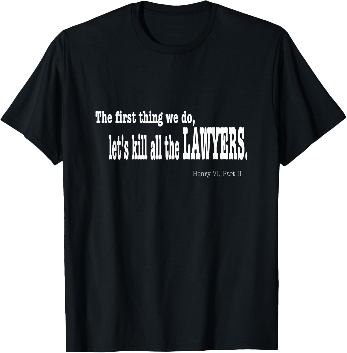 Funny Shakespeare Quote Shirt - Let's Kill All the Lawyers T-Shirt - T-Shirt | Black