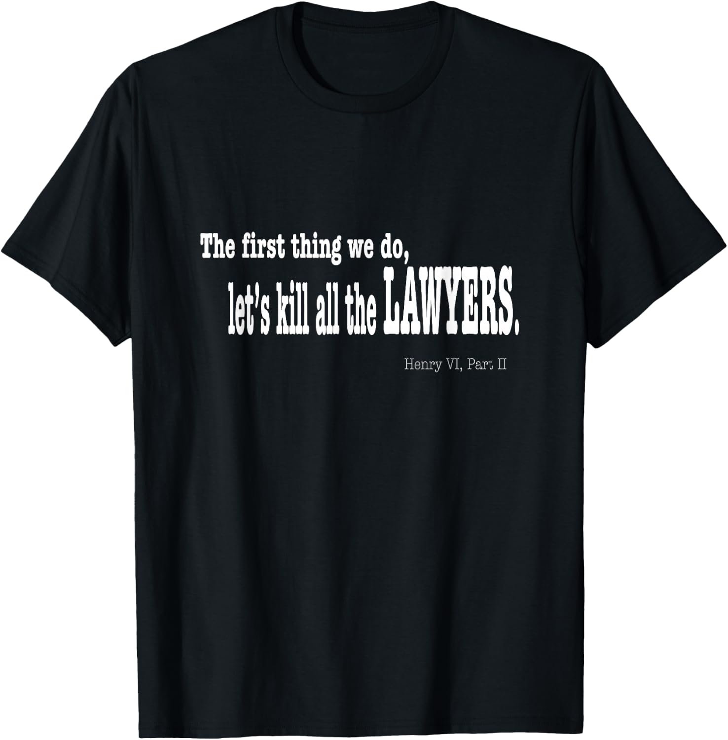 Funny Shakespeare Quote Shirt - Let's Kill All the Lawyers T-Shirt - T-Shirt | Black