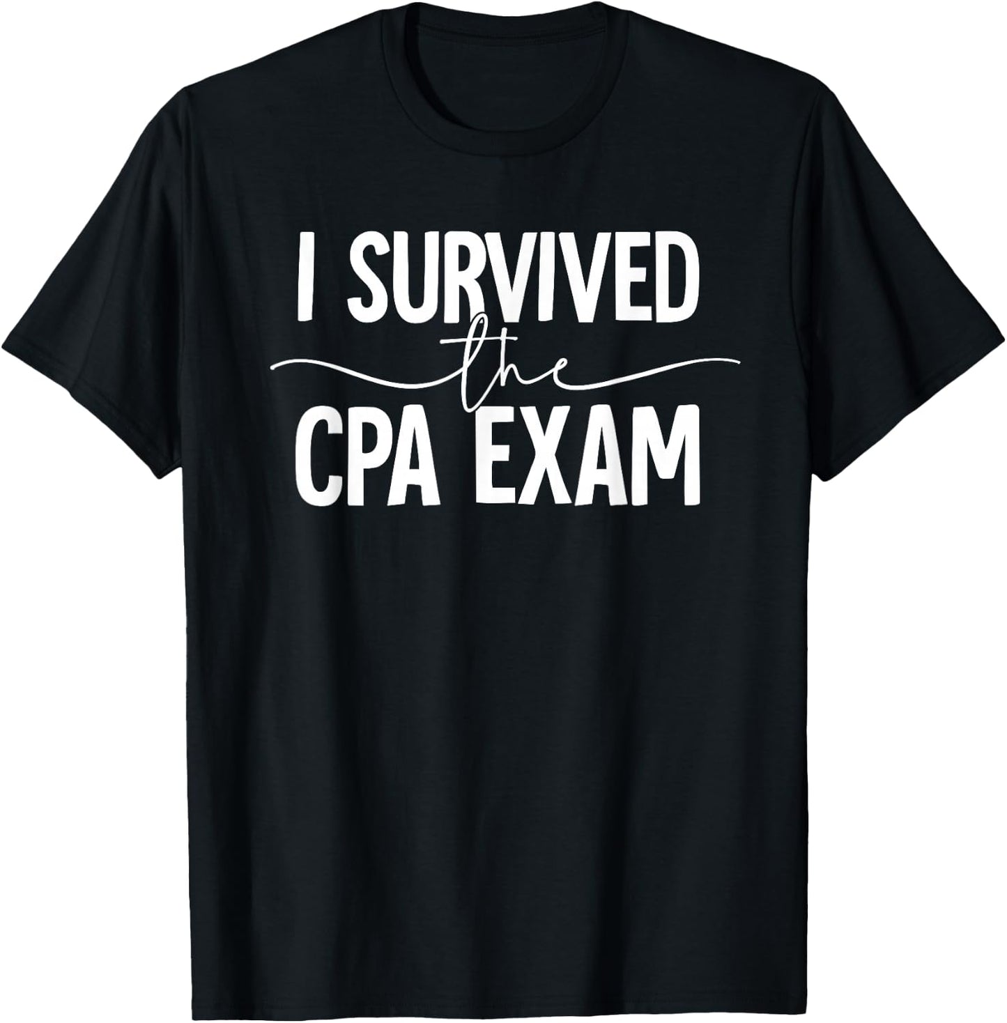 I Survived The Cpa Exam Certified Public Accountant CPA T-Shirt - T-Shirt | Black