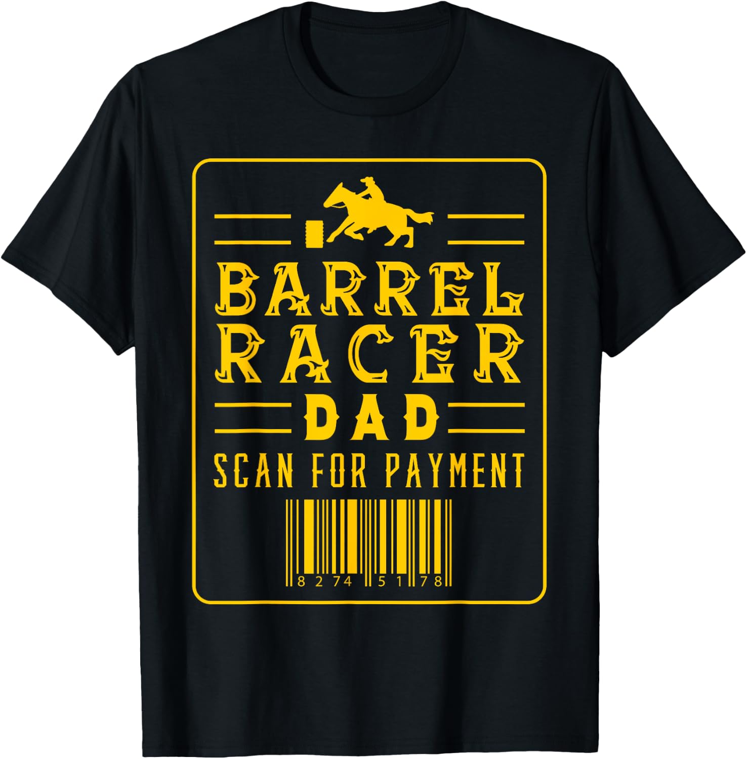 Barrel Racer Dad Scan For Payment Horse Riding T-Shirt - T-Shirt | Black