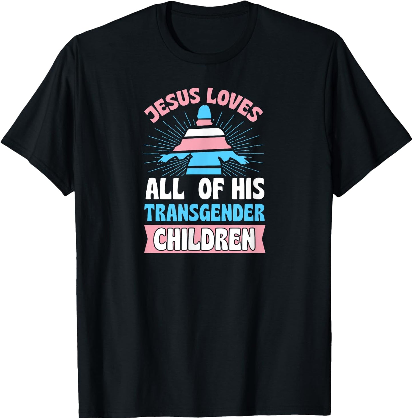 Jesus Loves All of His Transgender Children Christian Trans T-Shirt - T-Shirt | Black